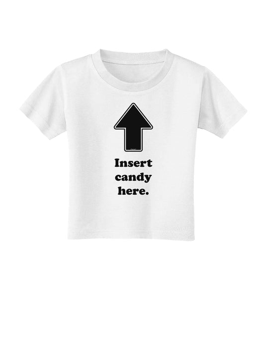 Insert Candy Here - Funny Toddler T-Shirt-Toddler T-Shirt-TooLoud-White-2T-Davson Sales