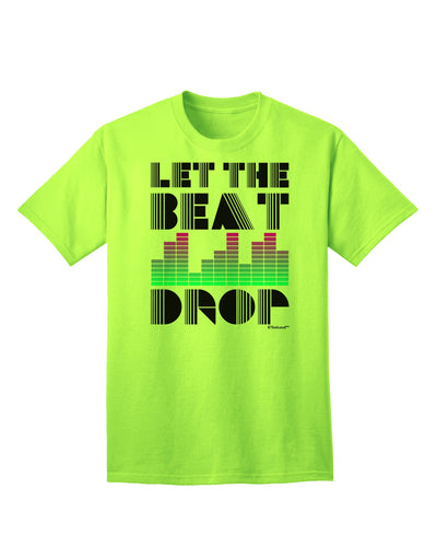 Introducing the Exquisite Let the Beat Drop Design Adult T-Shirt by TooLoud-Mens T-shirts-TooLoud-Neon-Green-Small-Davson Sales