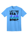 Introducing the Exquisite Let the Beat Drop Design Adult T-Shirt by TooLoud-Mens T-shirts-TooLoud-Aquatic-Blue-Small-Davson Sales