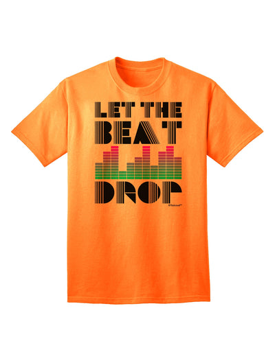 Introducing the Exquisite Let the Beat Drop Design Adult T-Shirt by TooLoud-Mens T-shirts-TooLoud-Neon-Orange-Small-Davson Sales