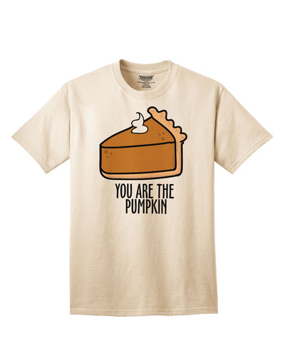 You are the PUMPKIN Adult T-Shirt Natural 4XL Tooloud