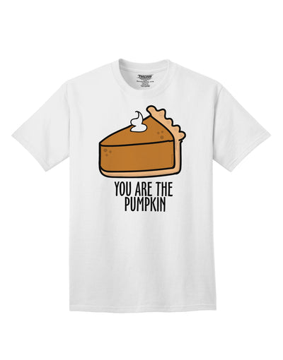 You are the PUMPKIN Adult T-Shirt White 4XL Tooloud