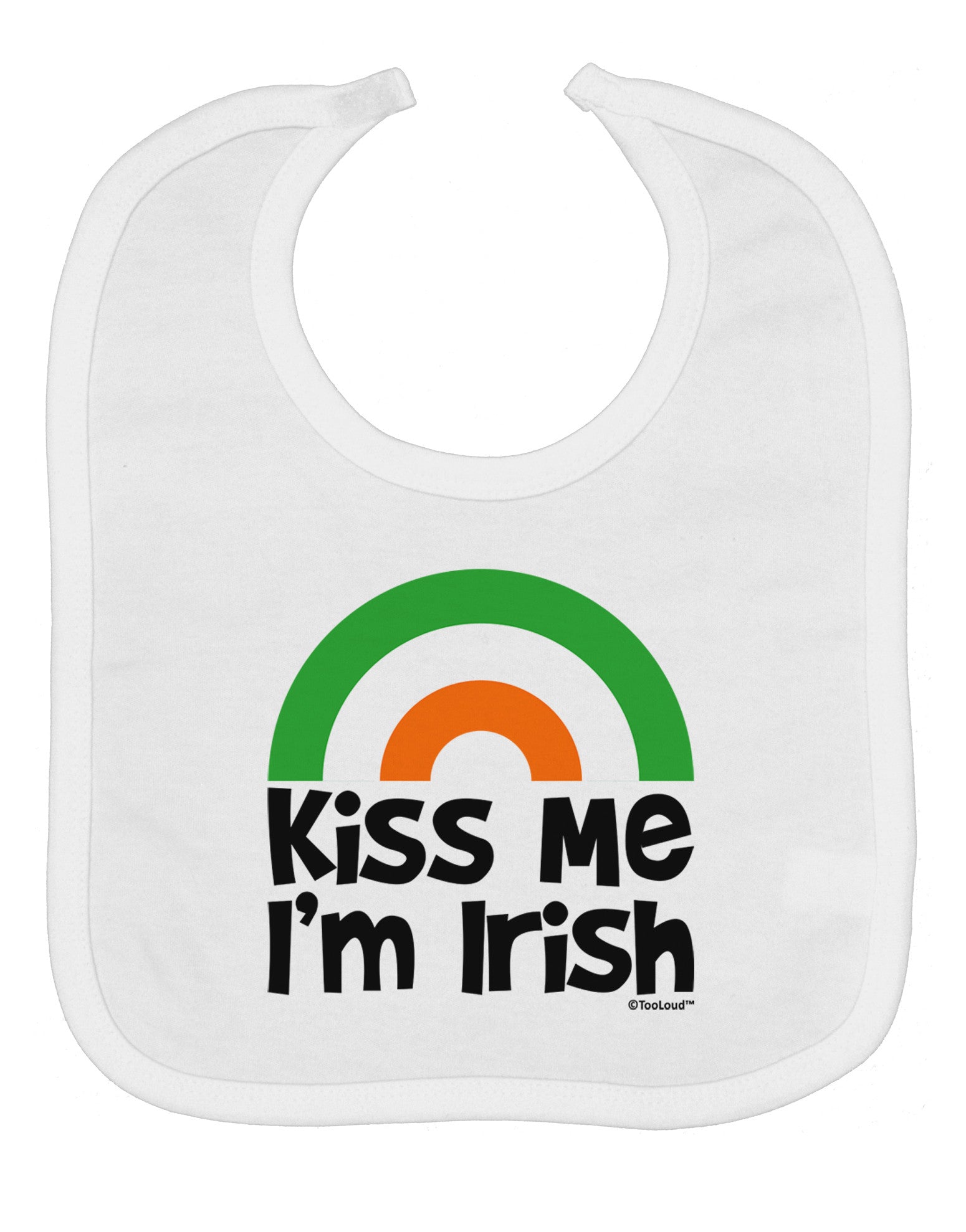 Irish Flag Rainbow - Kiss Me I'm Irish Baby Bib by TooLoud
