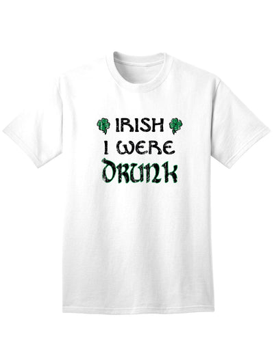 Irish I Were Drunk Adult Unisex St Patrick's Day T-Shirt-TooLoud-White-Small-Davson Sales