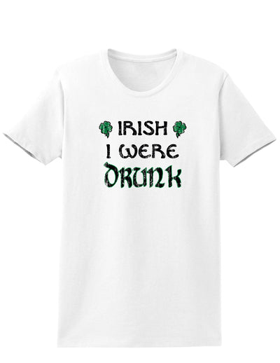 Irish I Were Drunk Adult Womens St. Patrick's Day T-Shirt-TooLoud-White-Small-Davson Sales