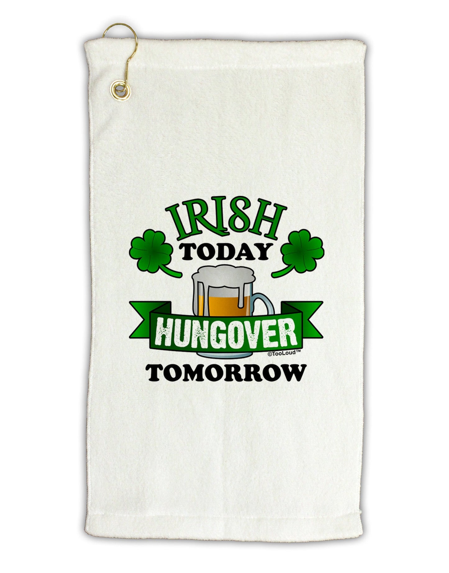 Irish Today Hungover Tomorrow Micro Terry Gromet Golf Towel 11"x19-Golf Towel-TooLoud-White-Davson Sales