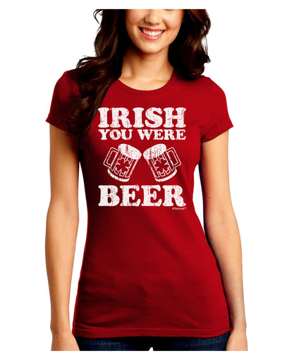 Irish You Were Beer Juniors Crew Dark T-Shirt by TooLoud-T-Shirts Juniors Tops-TooLoud-Red-Juniors Fitted Small-Davson Sales