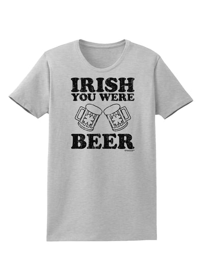 Irish You Were Beer Womens T-Shirt by TooLoud-Womens T-Shirt-TooLoud-AshGray-X-Small-Davson Sales