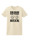 Irish You Were Beer Womens T-Shirt by TooLoud-Womens T-Shirt-TooLoud-Natural-X-Small-Davson Sales