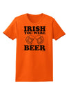 Irish You Were Beer Womens T-Shirt by TooLoud-Womens T-Shirt-TooLoud-Orange-X-Small-Davson Sales