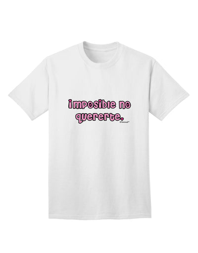 Irresistible Adult T-Shirt - Imposible No Quererte by TooLoud