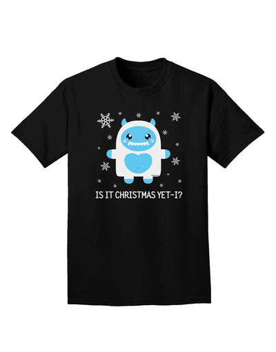 Is It Christmas Yet - Yeti Abominable Snowman Adult Dark T-Shirt-Mens T-Shirt-TooLoud-Black-Small-Davson Sales