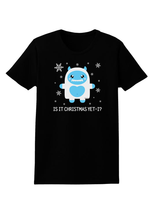 Is It Christmas Yet - Yeti Abominable Snowman Womens Dark T-Shirt-TooLoud-Black-X-Small-Davson Sales