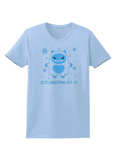 Is It Christmas Yet - Yeti Abominable Snowman Womens T-Shirt-Womens T-Shirt-TooLoud-Light-Blue-X-Small-Davson Sales