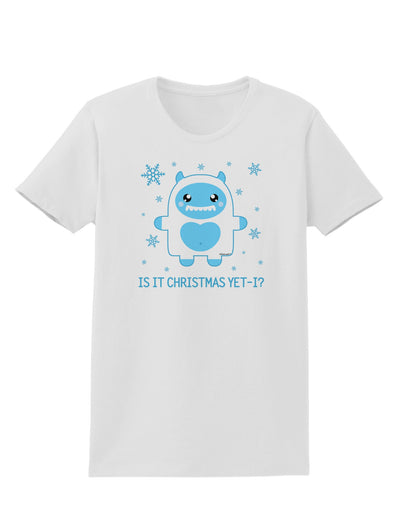 Is It Christmas Yet - Yeti Abominable Snowman Womens T-Shirt-Womens T-Shirt-TooLoud-White-X-Small-Davson Sales