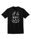 It Is What It Is Adult Dark T-Shirt-Mens T-Shirt-TooLoud-Black-Small-Davson Sales