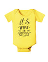 It Is What It Is Baby Romper Bodysuit-Baby Romper-TooLoud-Yellow-06-Months-Davson Sales