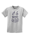 It Is What It Is Childrens T-Shirt-Childrens T-Shirt-TooLoud-AshGray-X-Small-Davson Sales