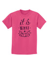 It Is What It Is Childrens T-Shirt-Childrens T-Shirt-TooLoud-Sangria-X-Small-Davson Sales