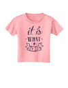 It Is What It Is Toddler T-Shirt-Toddler T-Shirt-TooLoud-Candy-Pink-2T-Davson Sales