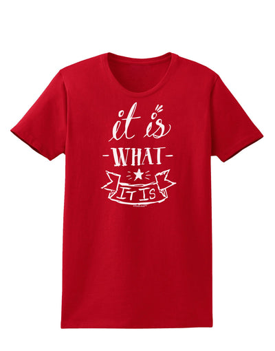 It Is What It Is Womens Dark T-Shirt-TooLoud-Red-X-Small-Davson Sales