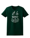 It Is What It Is Womens Dark T-Shirt-TooLoud-Forest-Green-Small-Davson Sales