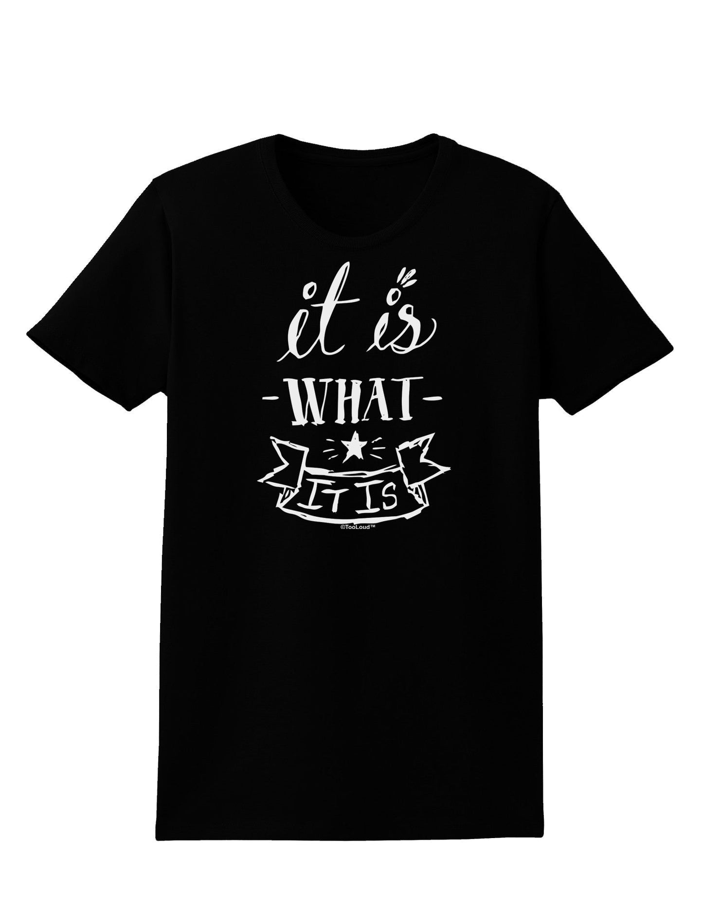It Is What It Is Womens Dark T-Shirt-TooLoud-Black-X-Small-Davson Sales