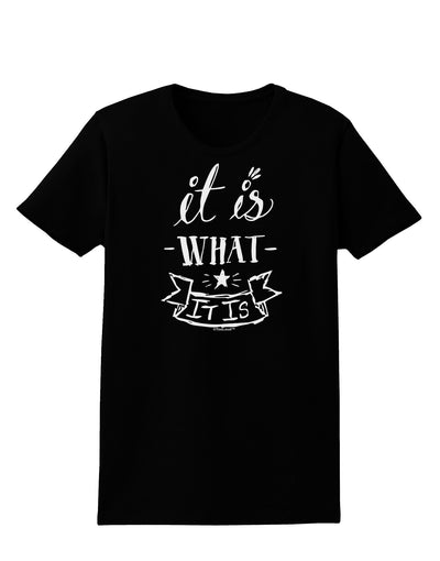 It Is What It Is Womens Dark T-Shirt-TooLoud-Black-X-Small-Davson Sales