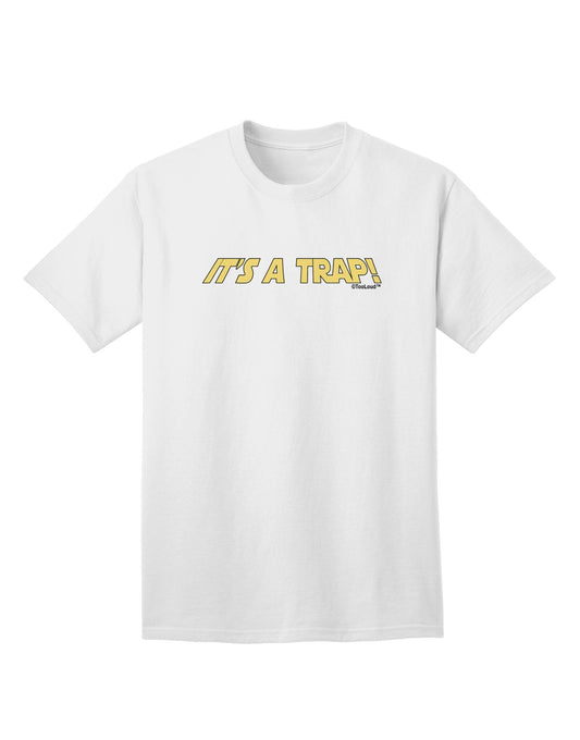It is a Trap Adult T-Shirt-Mens T-Shirt-TooLoud-White-Small-Davson Sales