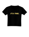 It is a Trap Toddler T-Shirt Dark-Toddler T-Shirt-TooLoud-Black-2T-Davson Sales