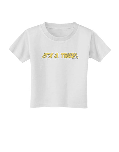 It is a Trap Toddler T-Shirt-Toddler T-Shirt-TooLoud-White-2T-Davson Sales