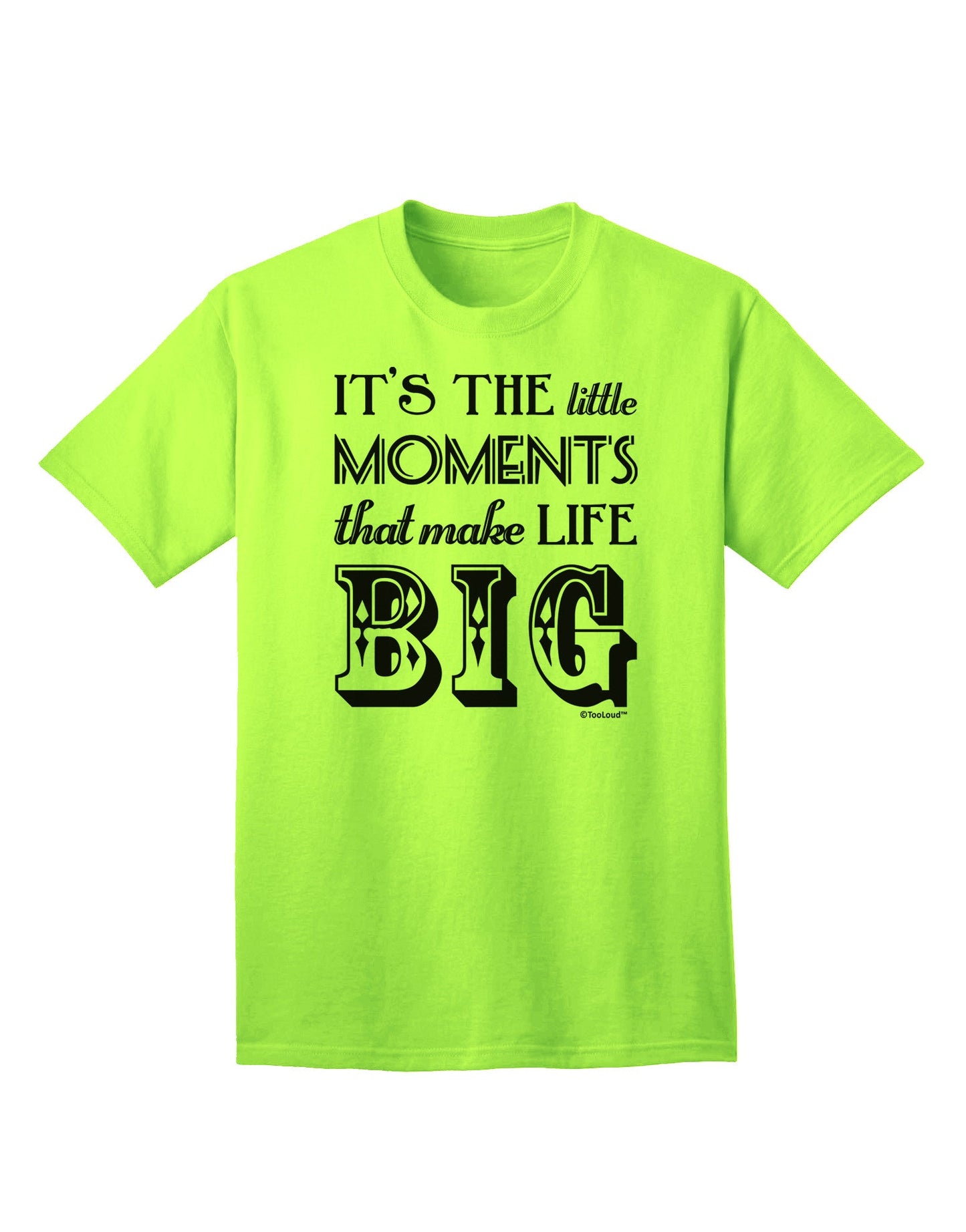 Itâ€™s the Little Moments that Make Life Big Adult T-Shirt-Mens T-Shirt-TooLoud-Neon-Green-Small-Davson Sales