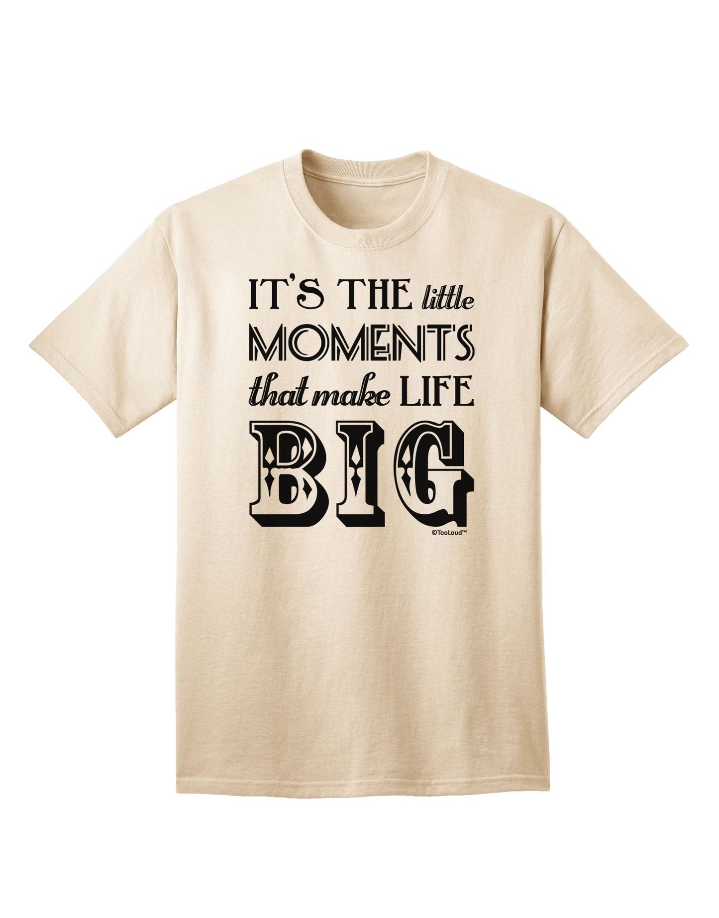 Itâ€™s the Little Moments that Make Life Big Adult T-Shirt-Mens T-Shirt-TooLoud-Natural-Small-Davson Sales