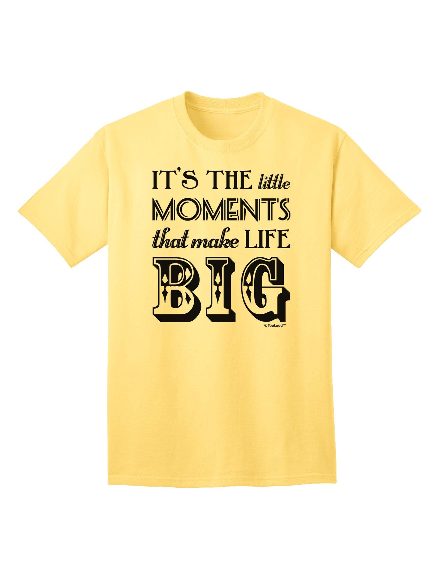 Itâ€™s the Little Moments that Make Life Big Adult T-Shirt-Mens T-Shirt-TooLoud-Yellow-Small-Davson Sales