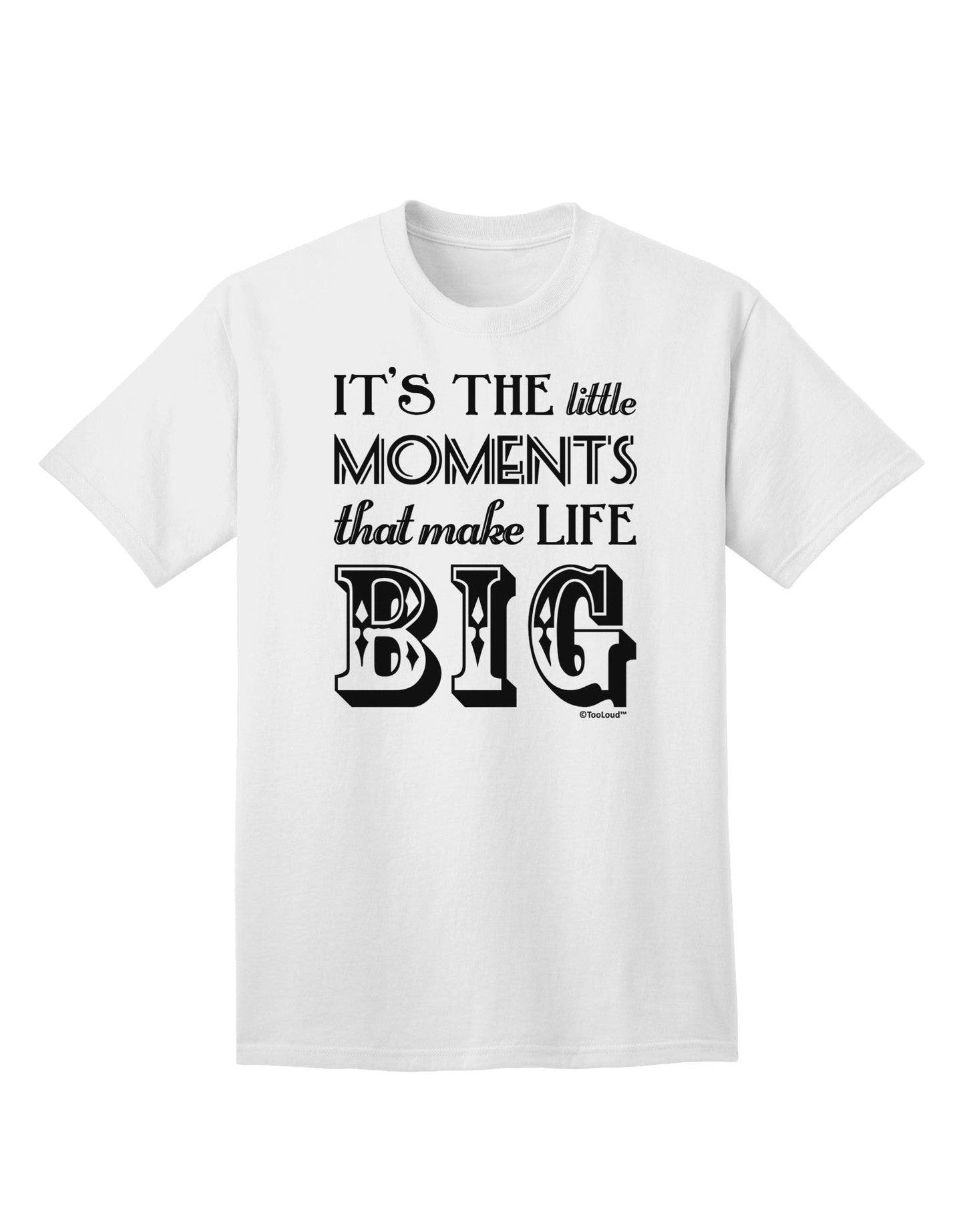Itâ€™s the Little Moments that Make Life Big Adult T-Shirt-Mens T-Shirt-TooLoud-White-Small-Davson Sales