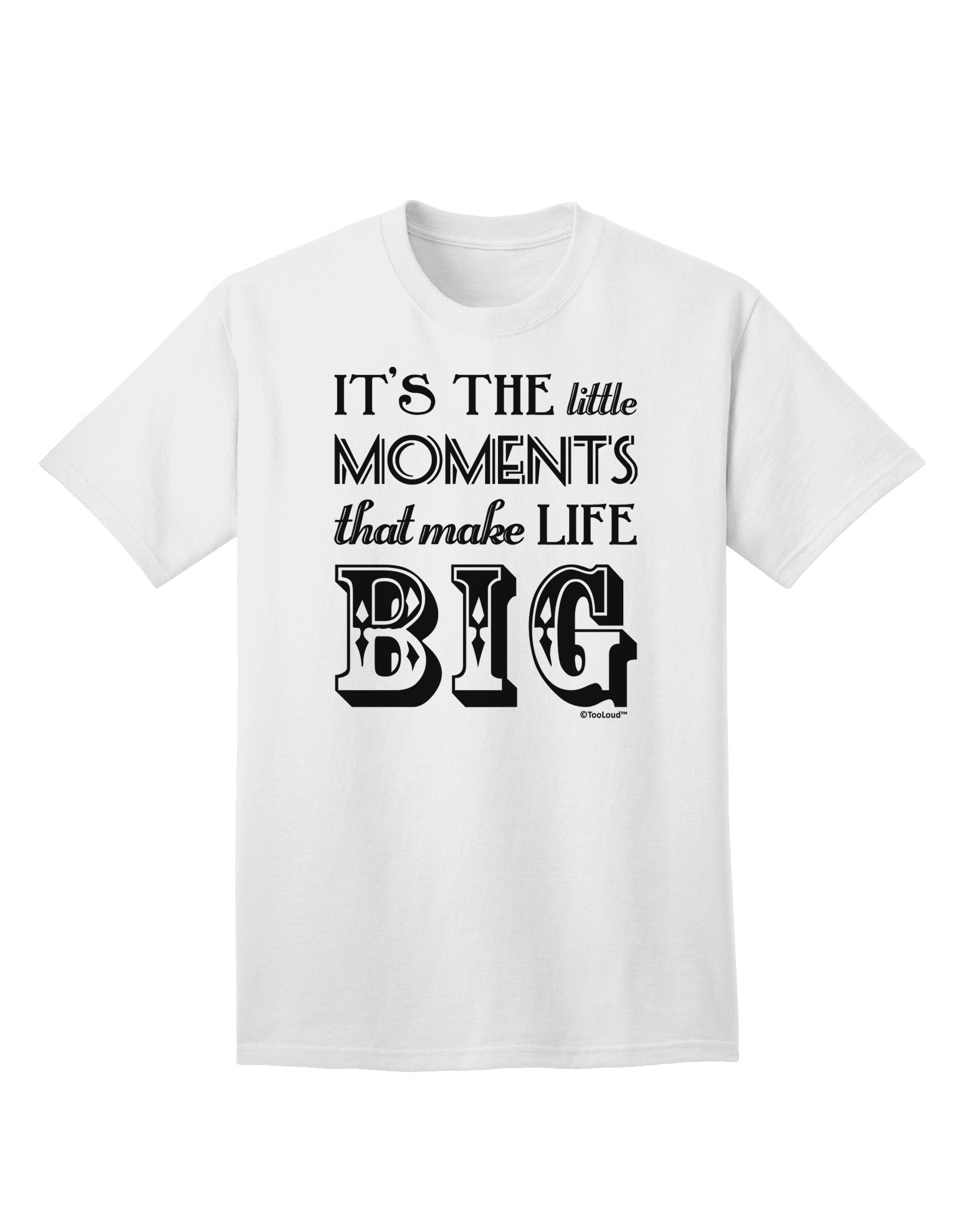 Itâ€™s the Little Moments that Make Life Big Adult T-Shirt-Mens T-Shirt-TooLoud-White-Small-Davson Sales