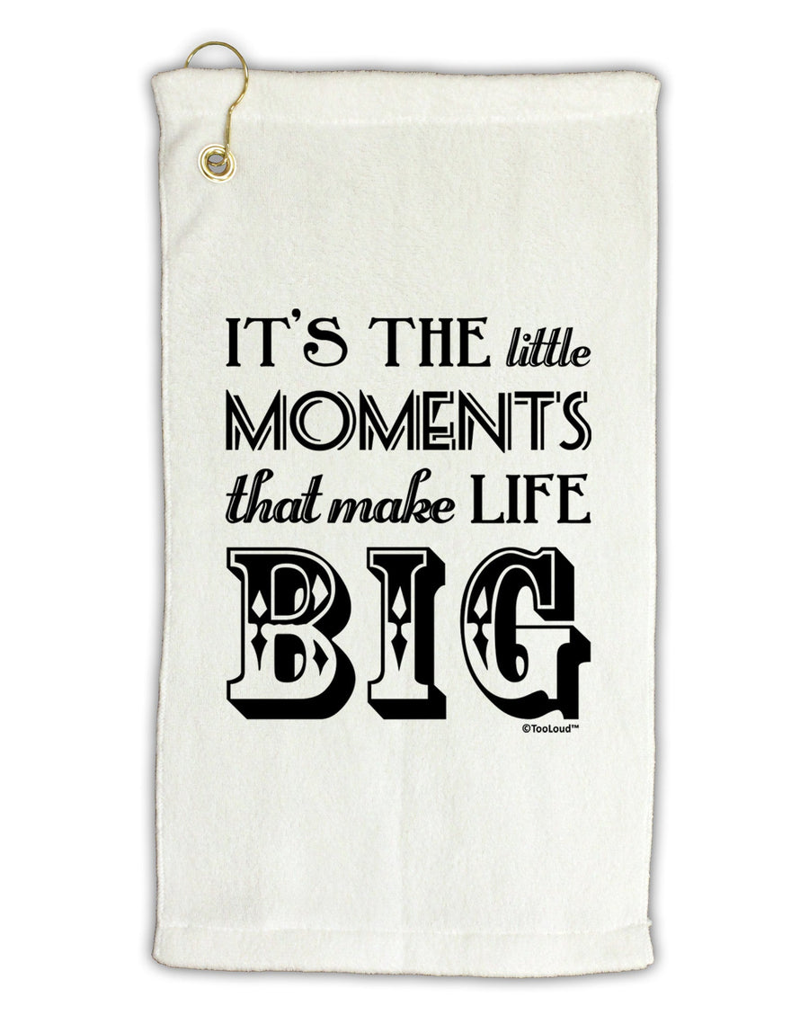 Itâ€™s the Little Moments that Make Life Big Micro Terry Gromet Golf Towel 16 x 25 inch-Golf Towel-TooLoud-White-Davson Sales