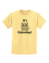 It's Caturday Cute Cat Design Childrens T-Shirt by TooLoud-Childrens T-Shirt-TooLoud-Daffodil-Yellow-X-Small-Davson Sales