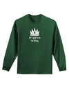 It's Good to be the King - Boss Day Adult Long Sleeve Dark T-Shirt-TooLoud-Dark-Green-Small-Davson Sales