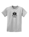 It's Good to be the King - Boss Day Childrens T-Shirt-Childrens T-Shirt-TooLoud-AshGray-X-Small-Davson Sales