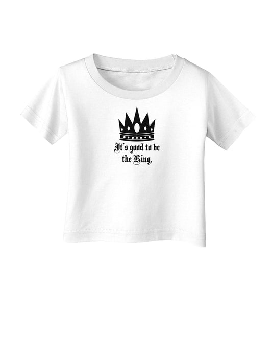 It's Good to be the King - Boss Day Infant T-Shirt-Infant T-Shirt-TooLoud-White-06-Months-Davson Sales