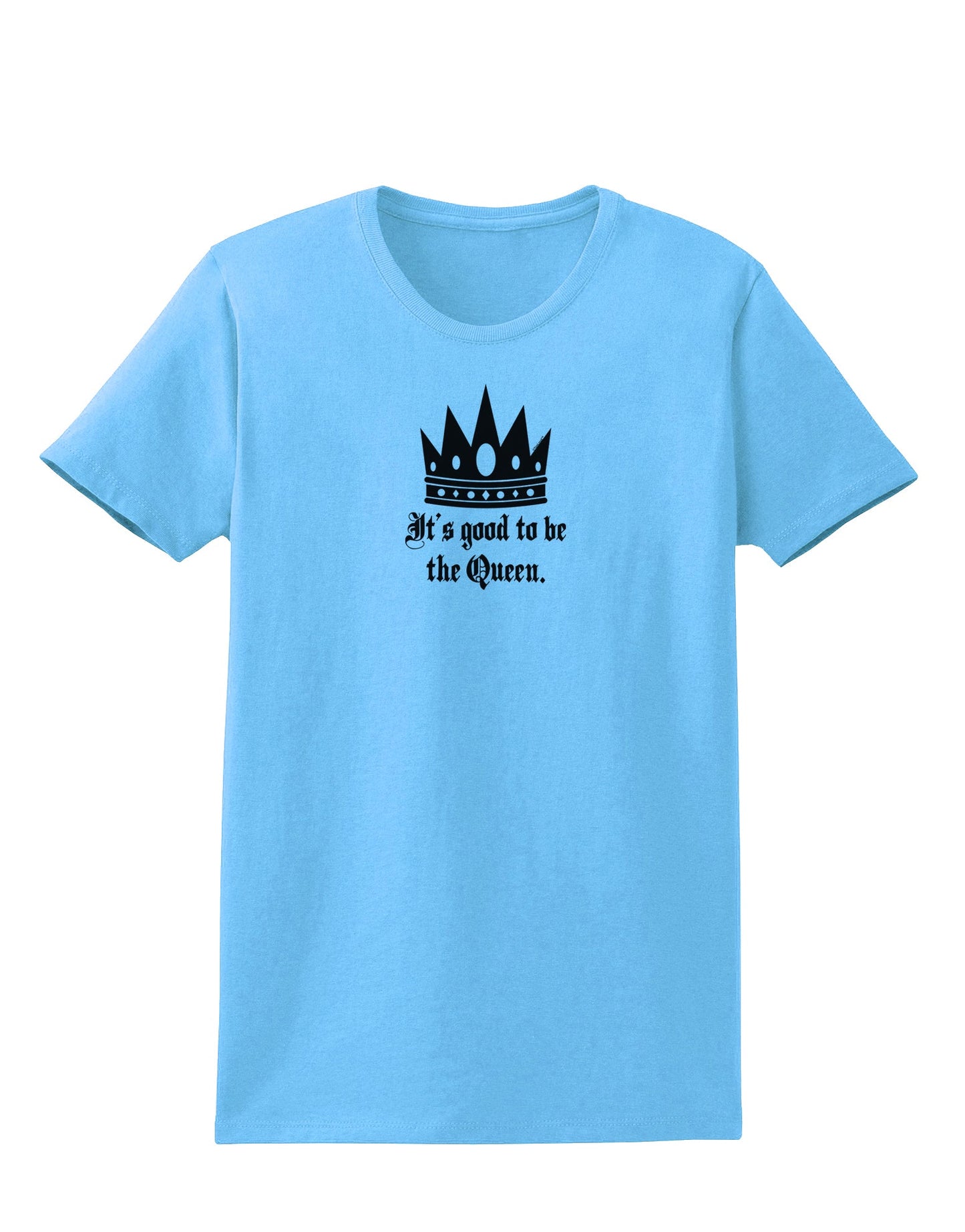 It's Good to be the Queen - Boss Day Womens T-Shirt-Womens T-Shirt-TooLoud-Aquatic-Blue-X-Small-Davson Sales