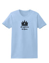 It's Good to be the Queen - Boss Day Womens T-Shirt-Womens T-Shirt-TooLoud-Light-Blue-X-Small-Davson Sales