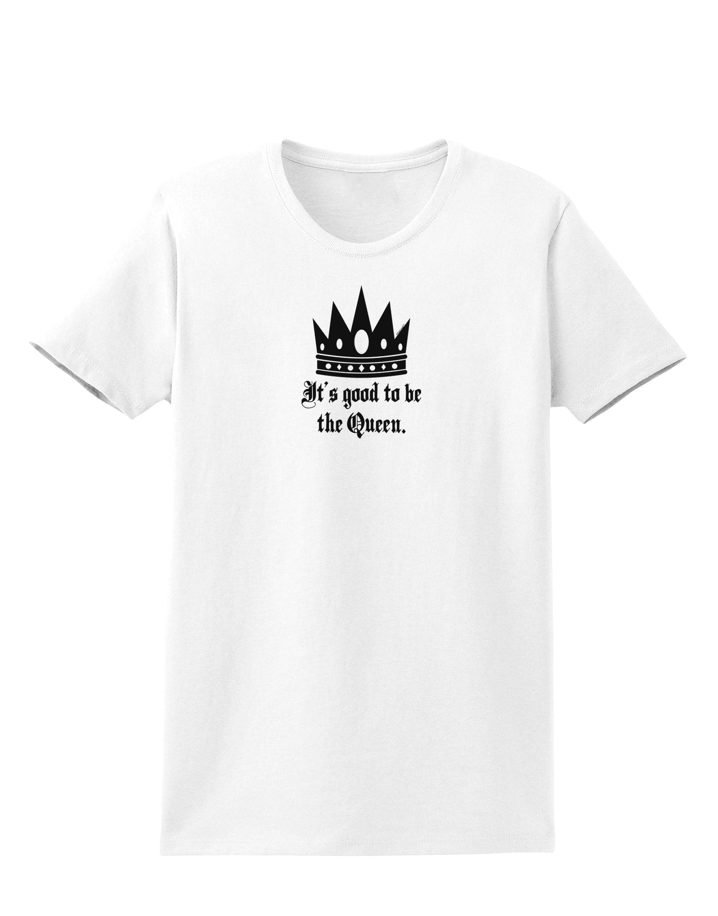 It's Good to be the Queen - Boss Day Womens T-Shirt-Womens T-Shirt-TooLoud-White-X-Small-Davson Sales