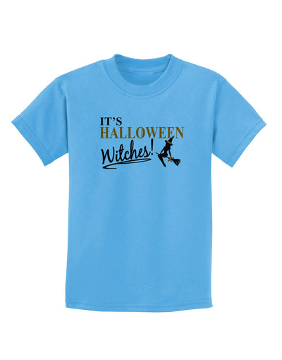 It's Halloween Witches Childrens T-Shirt-Childrens T-Shirt-TooLoud-Aquatic-Blue-X-Small-Davson Sales