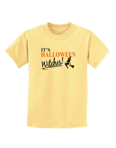 It's Halloween Witches Childrens T-Shirt-Childrens T-Shirt-TooLoud-Daffodil-Yellow-X-Small-Davson Sales