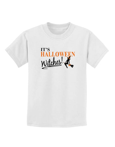 It's Halloween Witches Childrens T-Shirt-Childrens T-Shirt-TooLoud-White-X-Small-Davson Sales