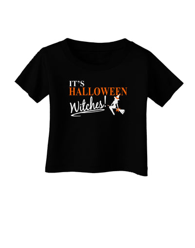 It's Halloween Witches Infant T-Shirt Dark-Infant T-Shirt-TooLoud-Black-06-Months-Davson Sales