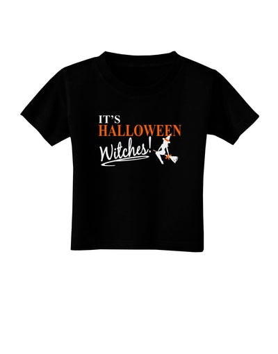 It's Halloween Witches Toddler T-Shirt Dark-Toddler T-Shirt-TooLoud-Black-2T-Davson Sales