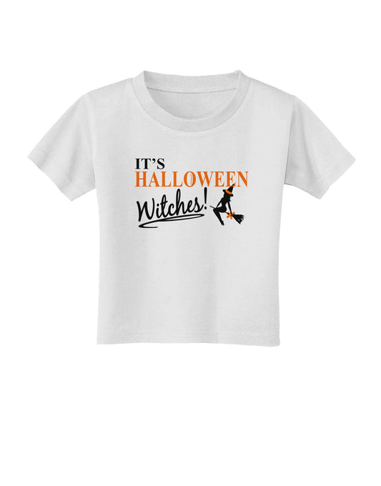It's Halloween Witches Toddler T-Shirt-Toddler T-Shirt-TooLoud-White-2T-Davson Sales